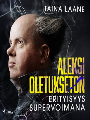 cover image of Aleksi Oletukseton – erityisyys supervoimana